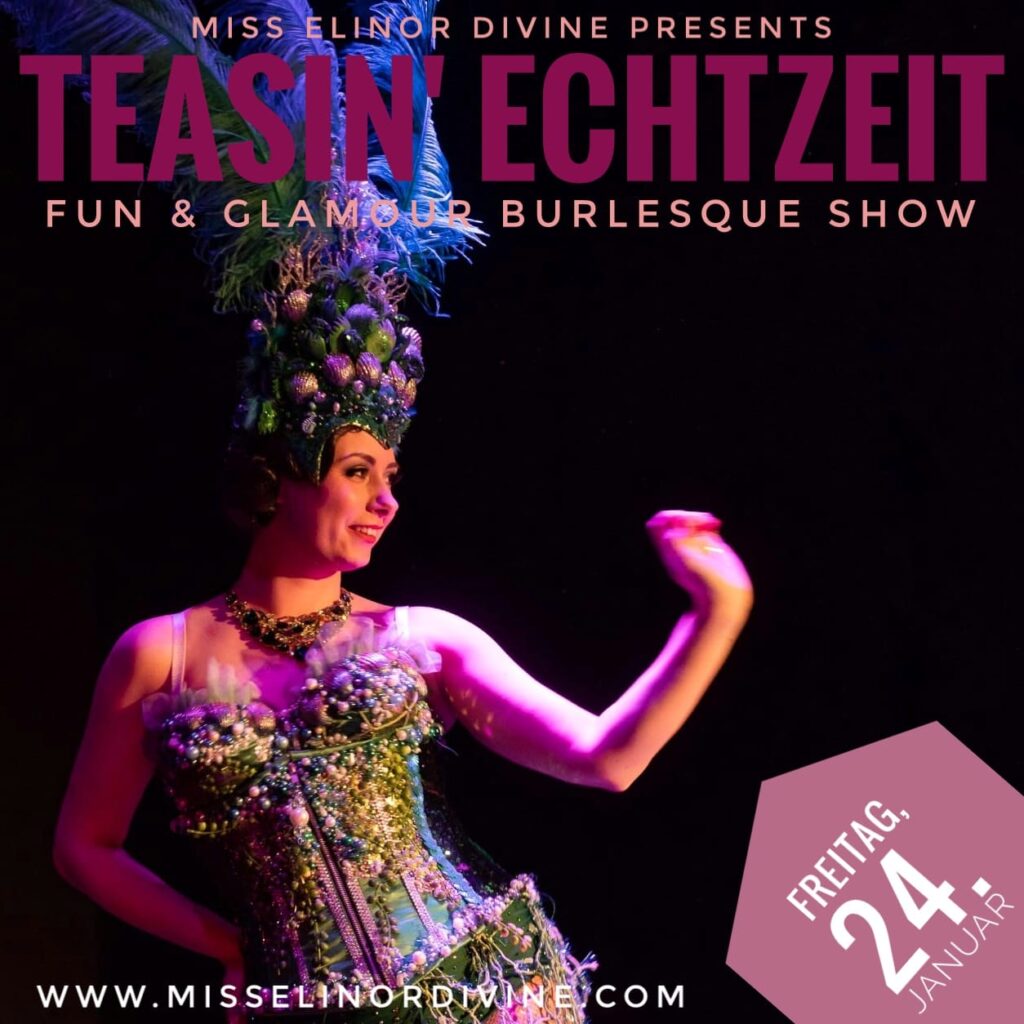 Teasin Echtzeit Köln Burlesqueshow mit Miss Elinor Divine die Burlesqueperle vom Rhein 24. Januar 2025